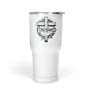 It Is Finished Cross & Thorns 30oz Insulated 30oz Stainless Steel Tumbler - front view