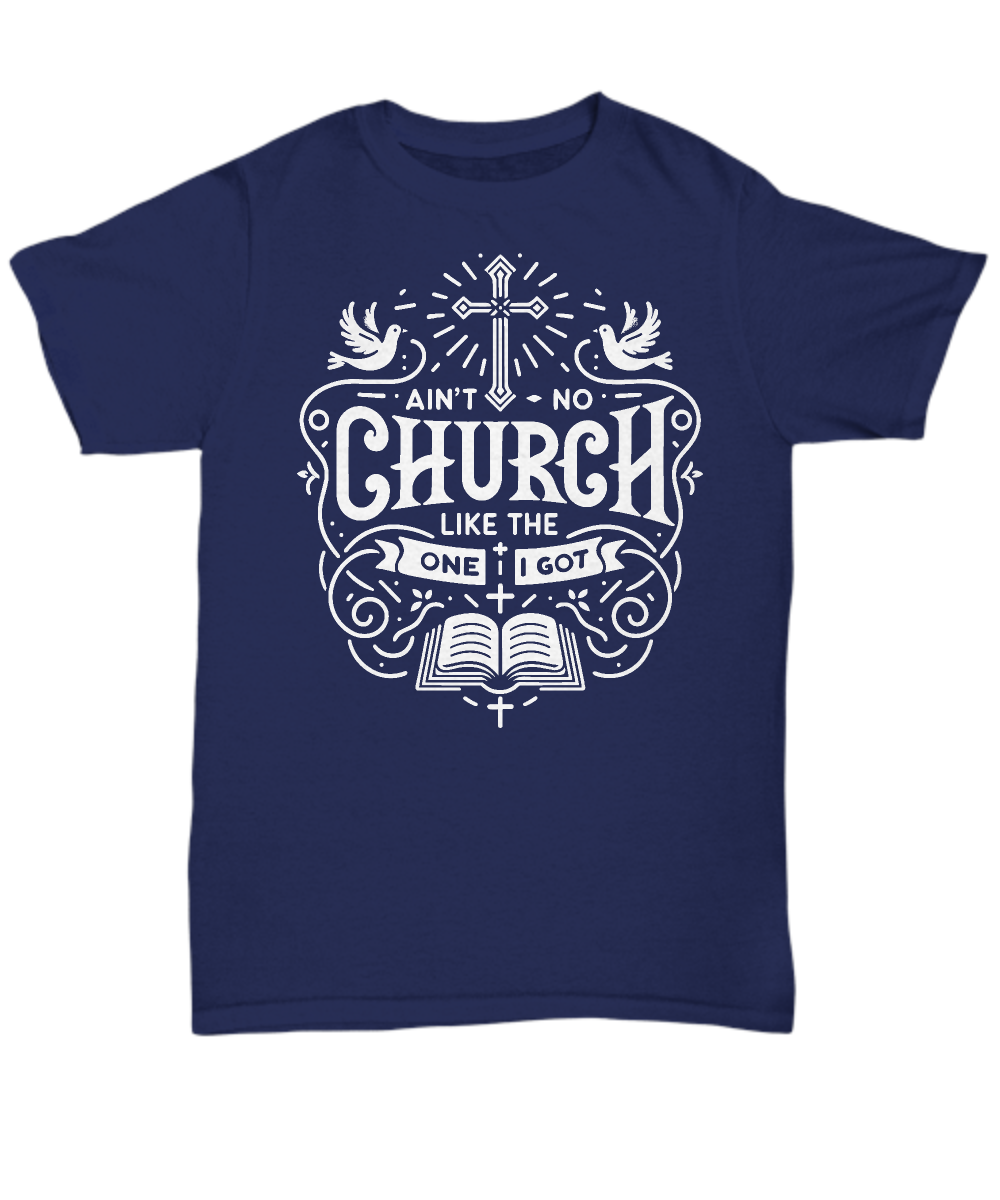 Proud Worshipper: Aint No Church Like Mine Unisex Shirt