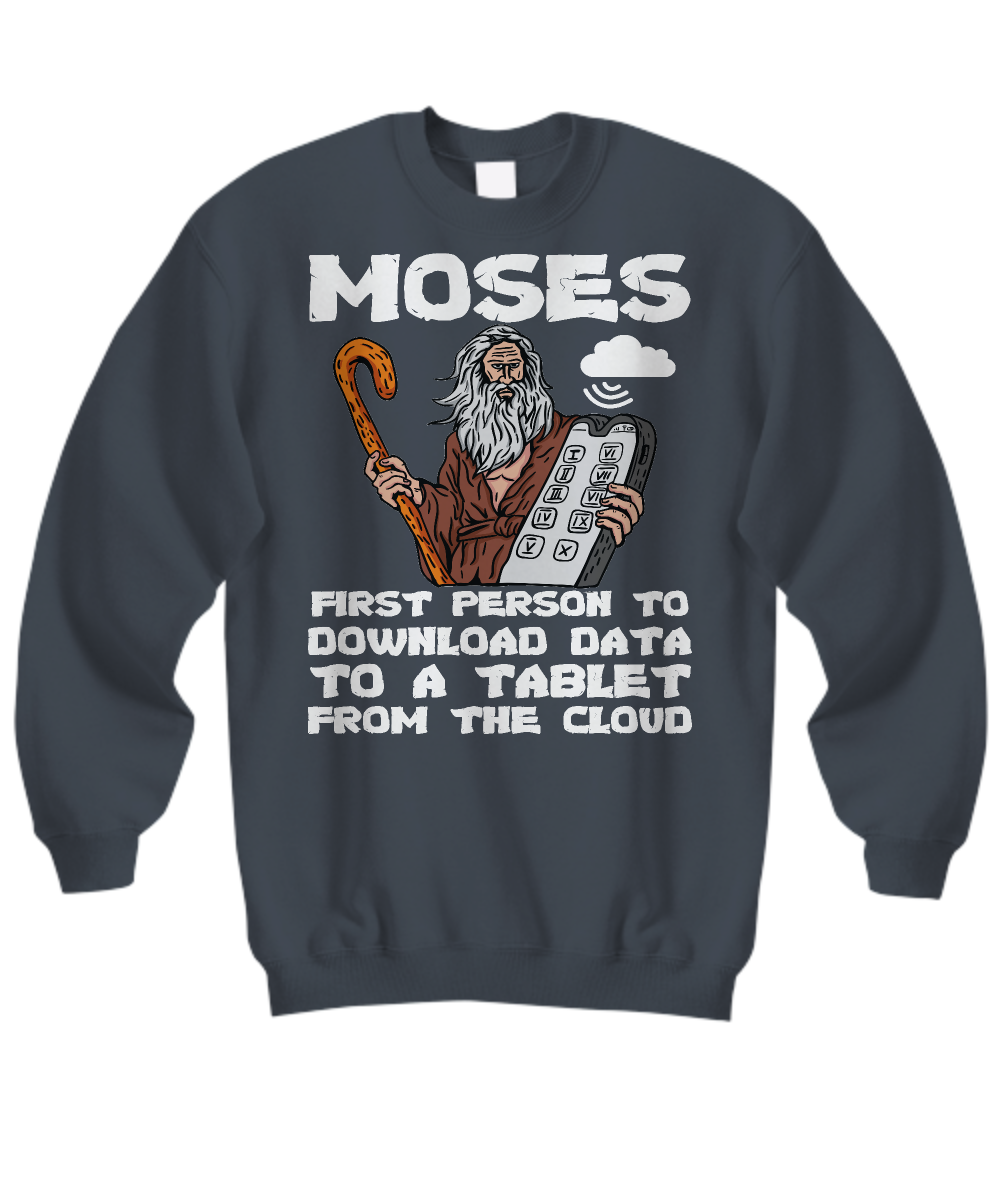 Sweatshirt - 'Christian Moses: First to Download Data from the Cloud' - Funny Christian Shirts