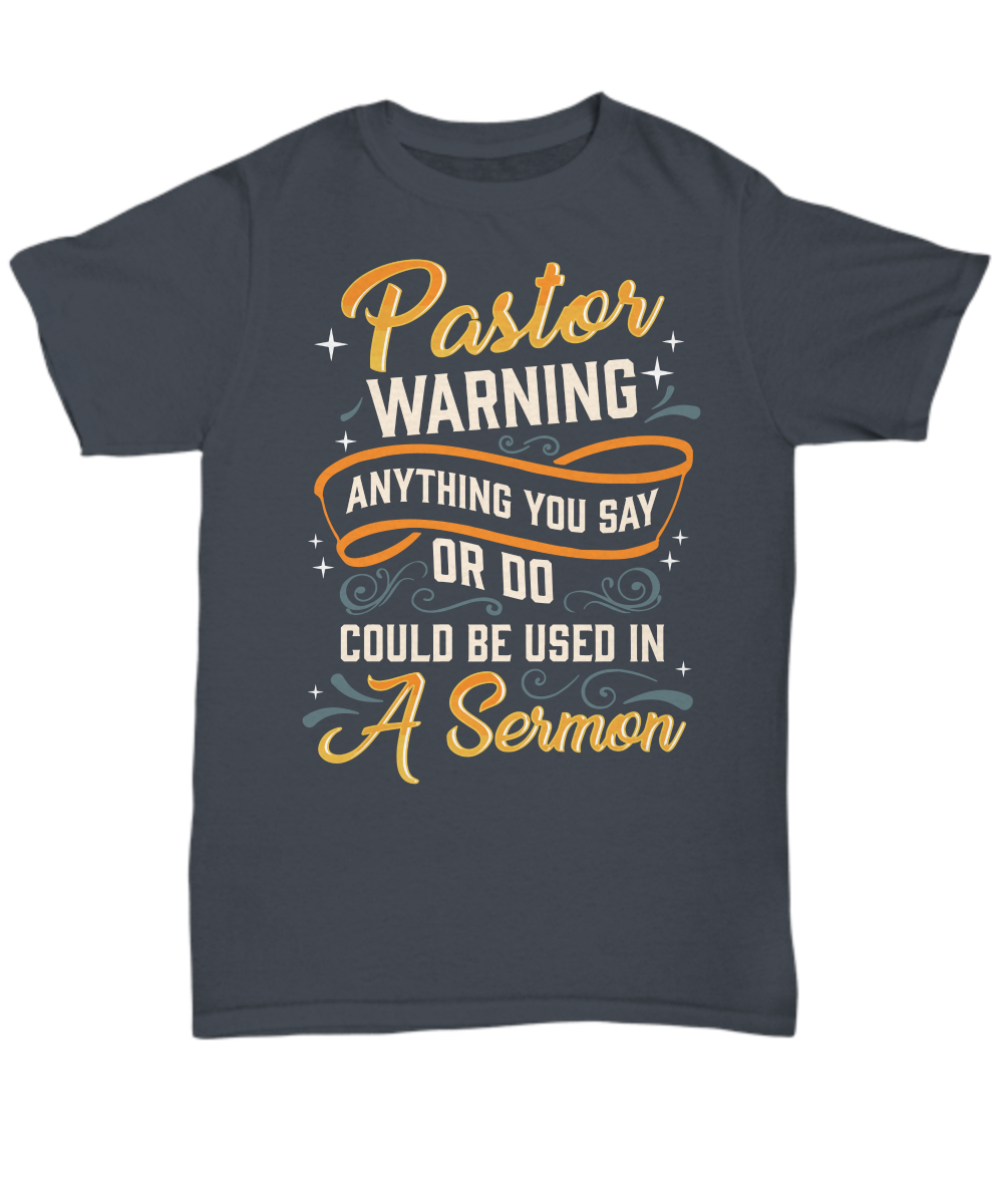 Preacher's Caution Tee: 'Anything You Say May End up In a Sermon' Humor - Funny Gift for Pastor