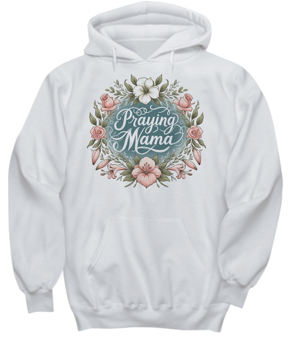 Praying Mama Christian Hoodie - Faithful Mother’s Apparel