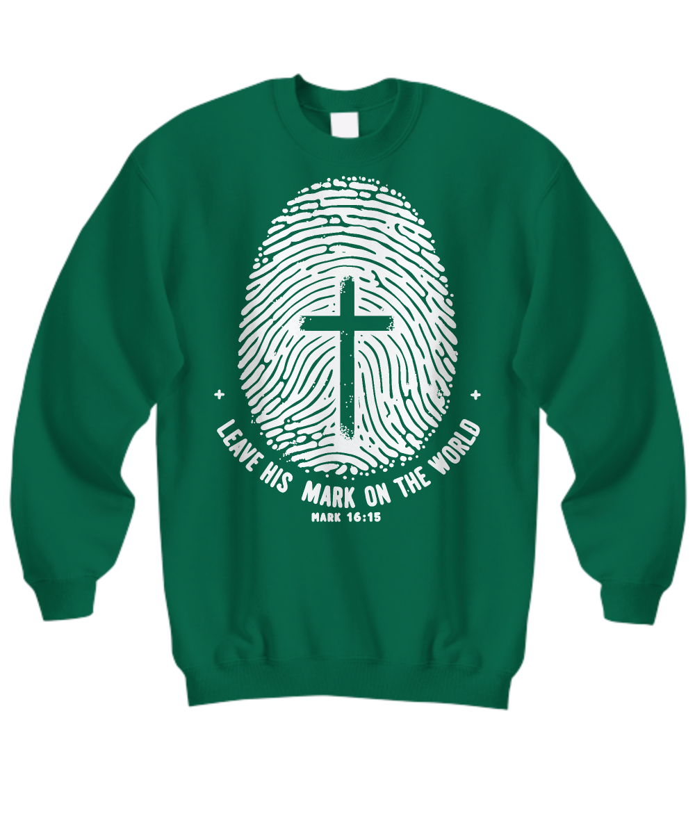 Christian Sweatshirt 'Leave His Mark on The World' - Featuring Mark 16:15 Bible Verse
