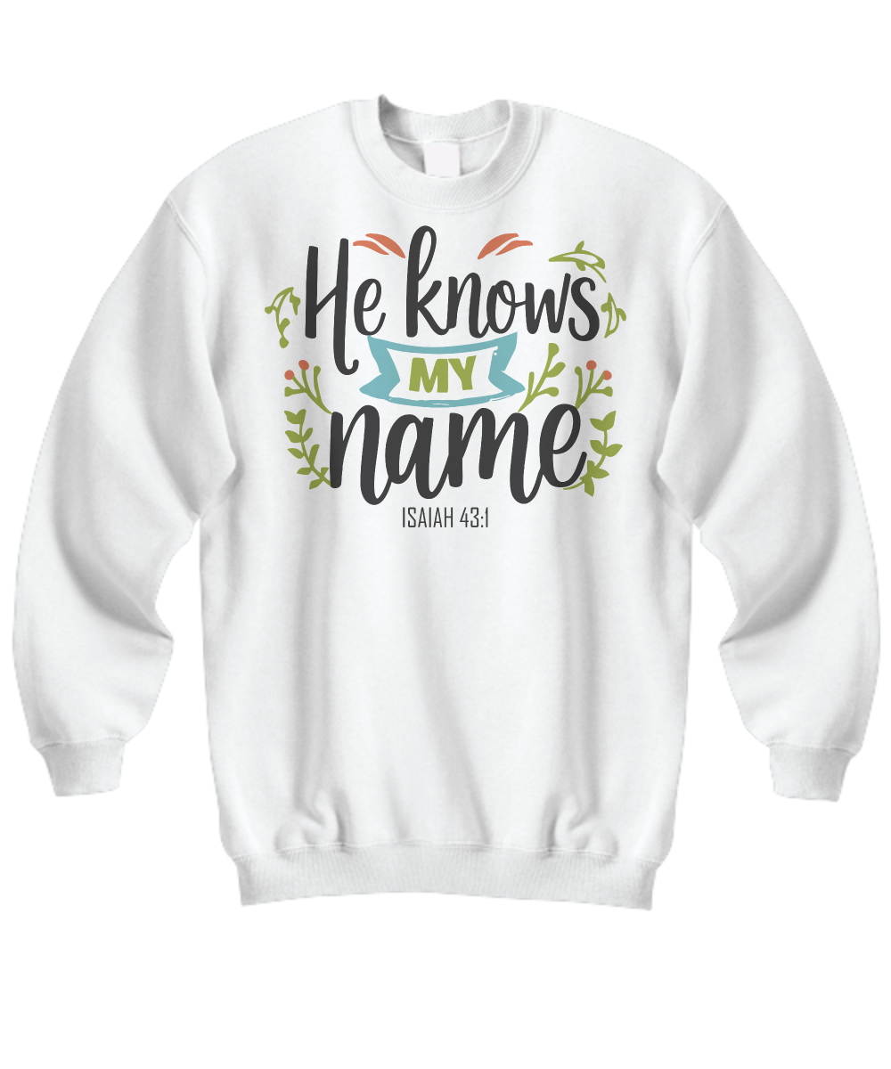Wear Scripture: 'He Knows My Name' - Isaiah 43:1 Christian Sweatshirt