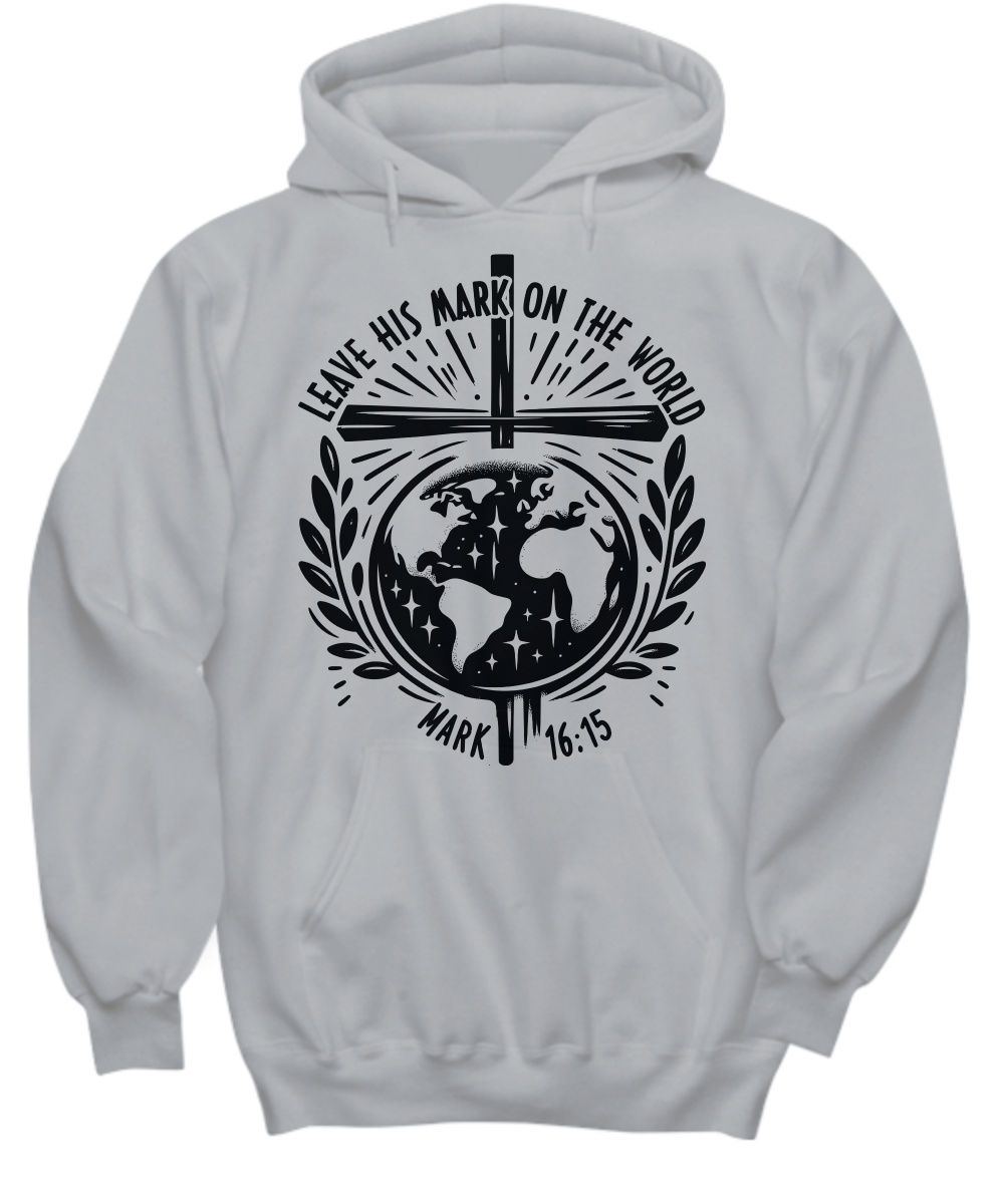 Proclaim Your Beliefs: Leave His Mark, Mark 16:15 Bible Verse Hoodie