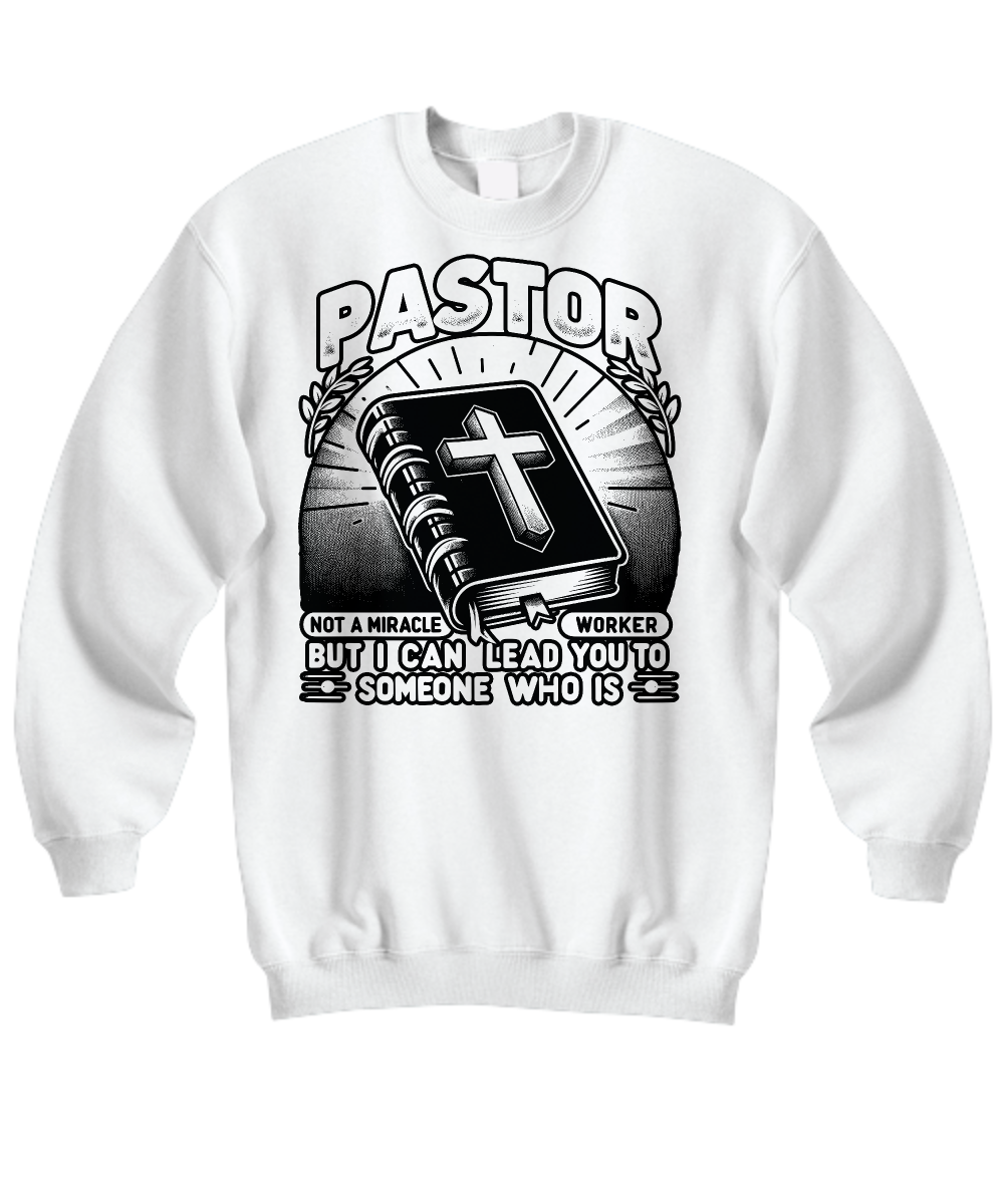'Pastor: Not a Miracle Worker' Humorous Appreciation Sweatshirt