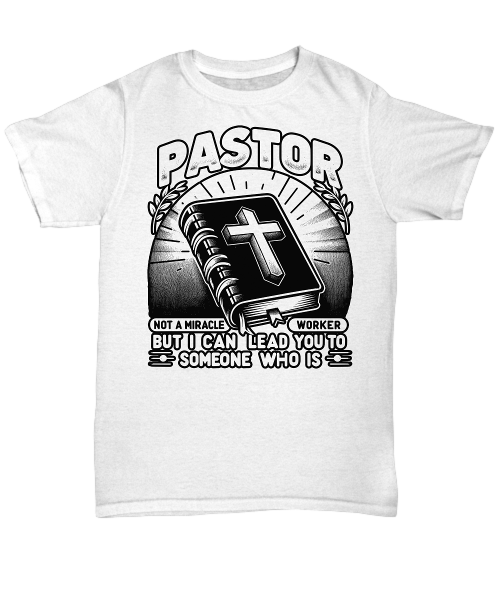 Pastor Not a Miracle Worker Shirt - Humor & Faith Pastor Shirt - Gift for Pastors