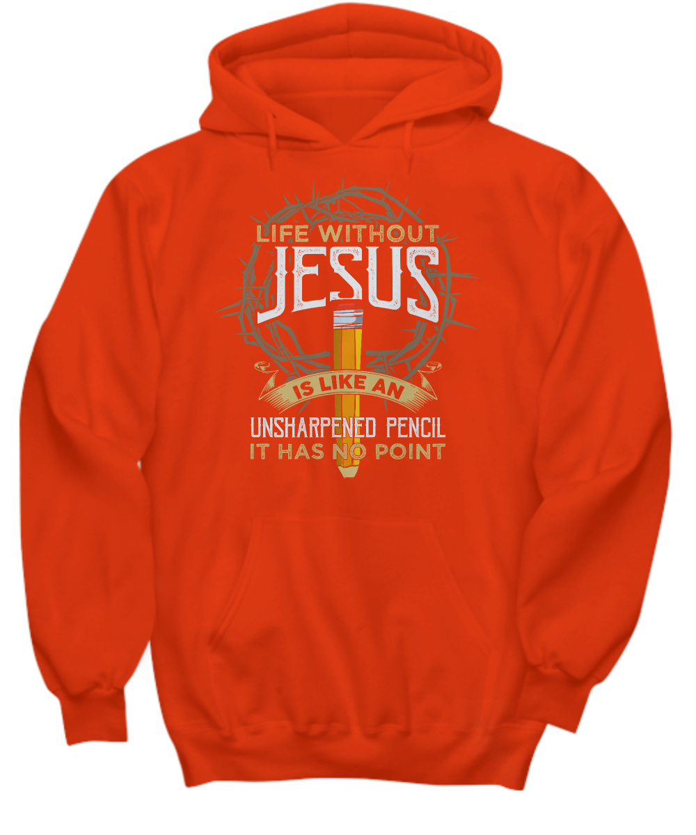 Christian Hoodie with Funny Quote - 'Life Without Jesus Is Like An Unsharpened Pencil It Has No Point' - Perfect Gift for Believers