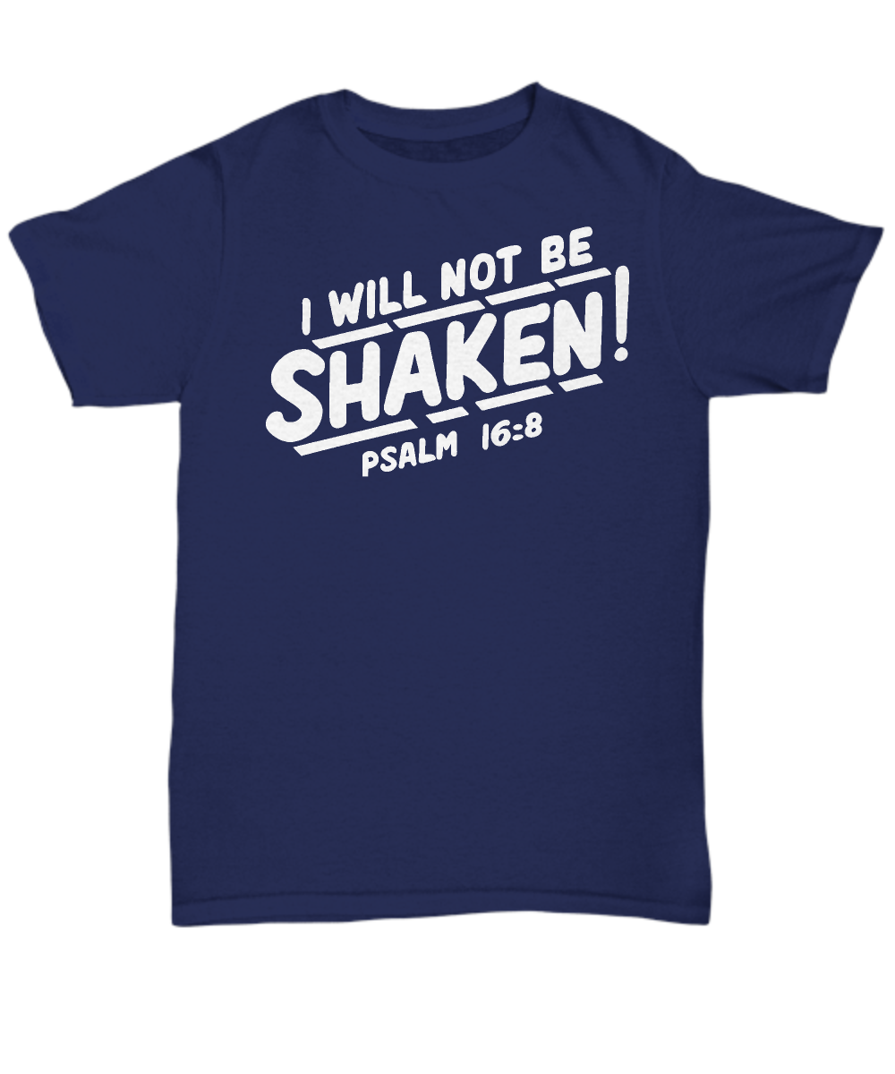 Christian Resilience - Psalm 16:8 I Will Not Be Shaken Shirt