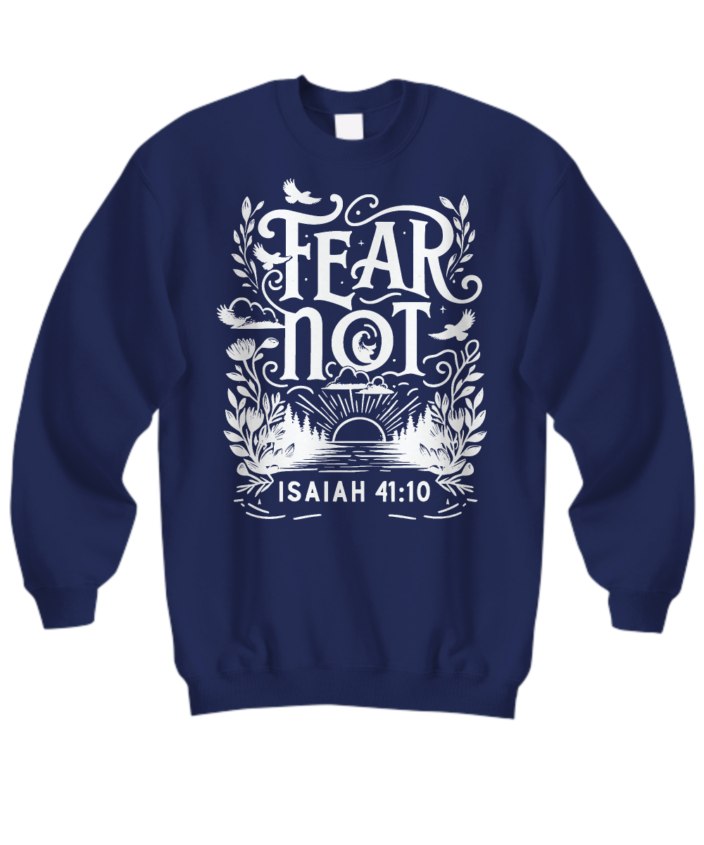 Fear Not Isaiah 41:10 Bible Verse Sweatshirt - Christian Apparel