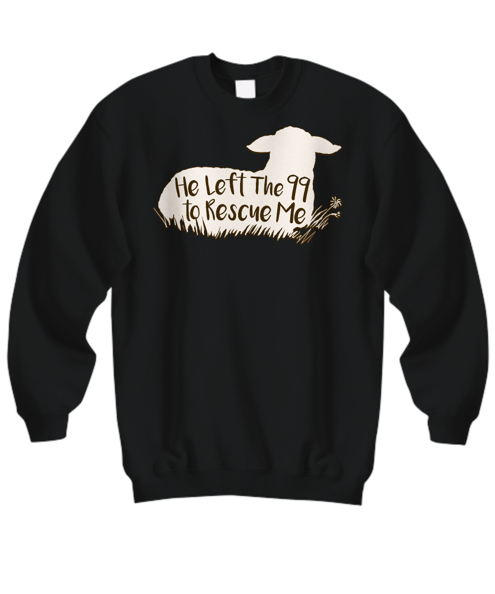 Christian Sweatshirt - 'He Left The 99 To Rescue Me' Matthew 18 & Luke 15 Bible Verse Shirt