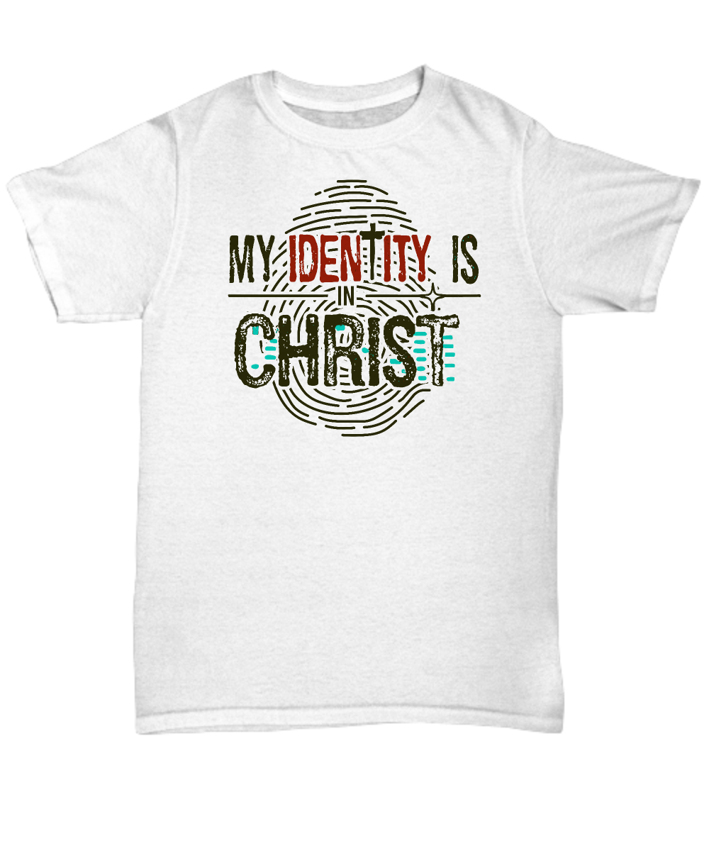 My Identity Is In Christ Unisex Tee - Inspirational Christian Faith, Hope, Love T-Shirt | Perfect Gift for Believers