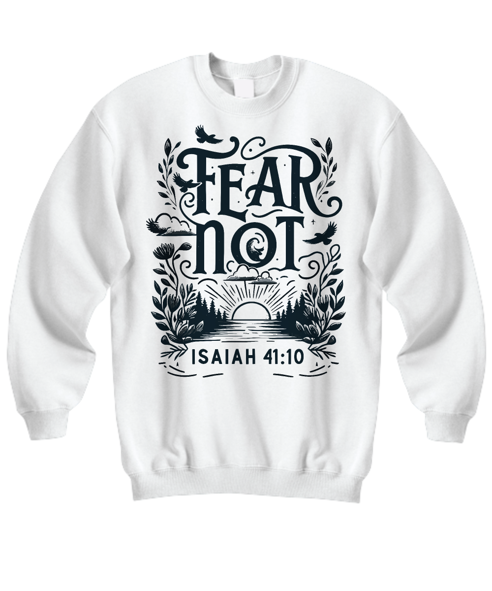 Fear Not Isaiah 41:10 Sweatshirt - Bible Verse Christian Courage Wear