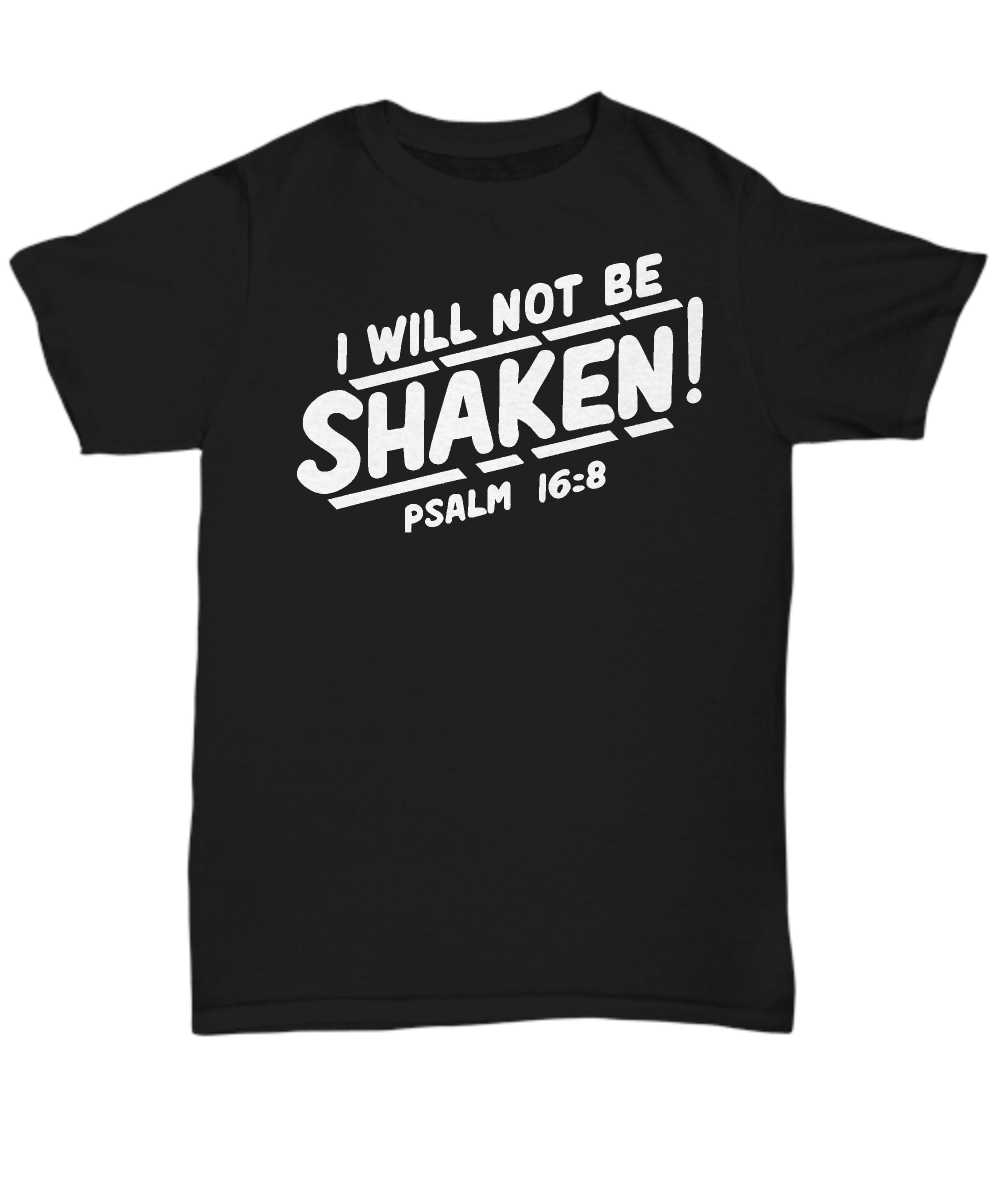 Christian Resilience - Psalm 16:8 I Will Not Be Shaken Shirt