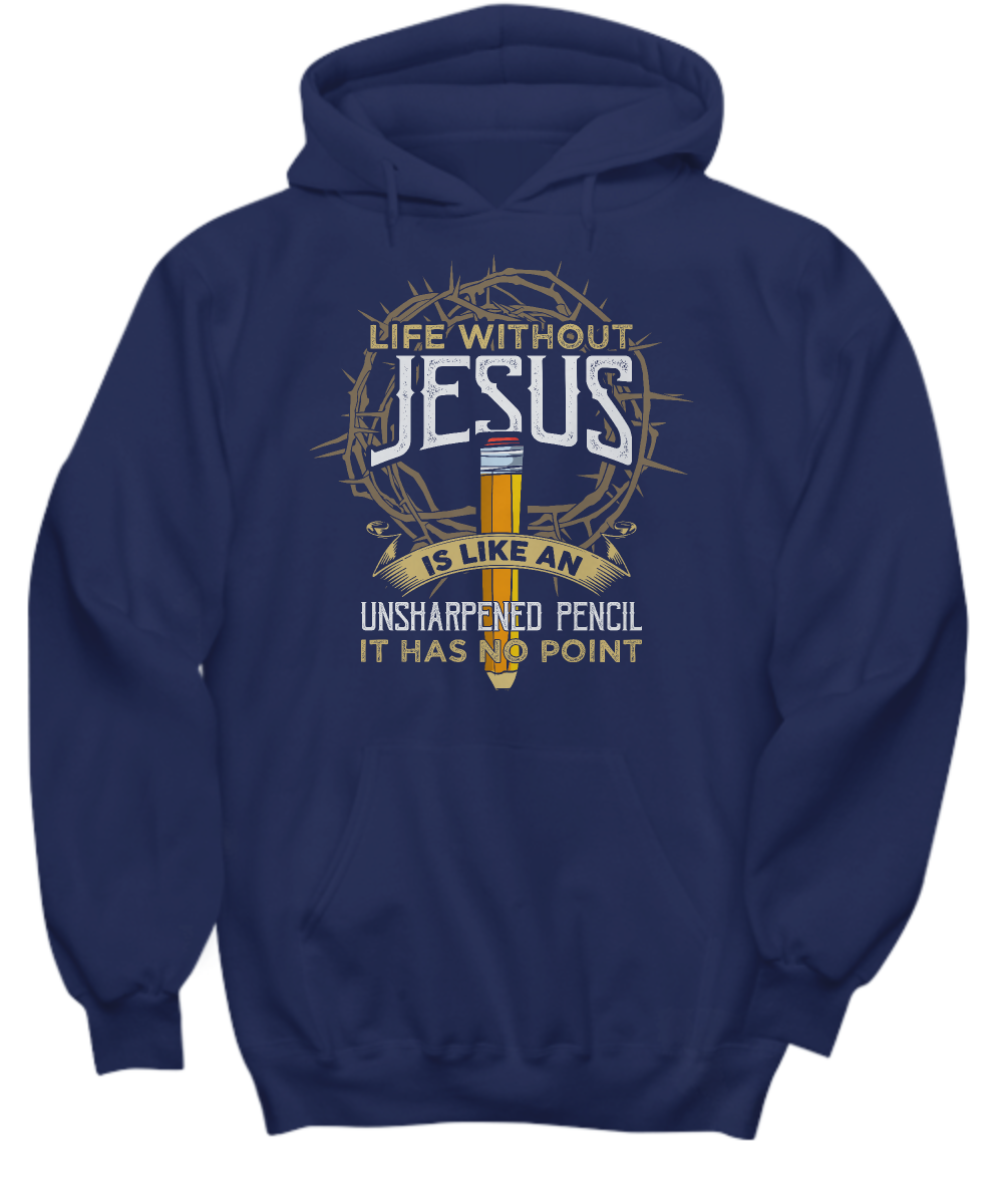 Christian Hoodie with Funny Quote - 'Life Without Jesus Is Like An Unsharpened Pencil It Has No Point' - Perfect Gift for Believers