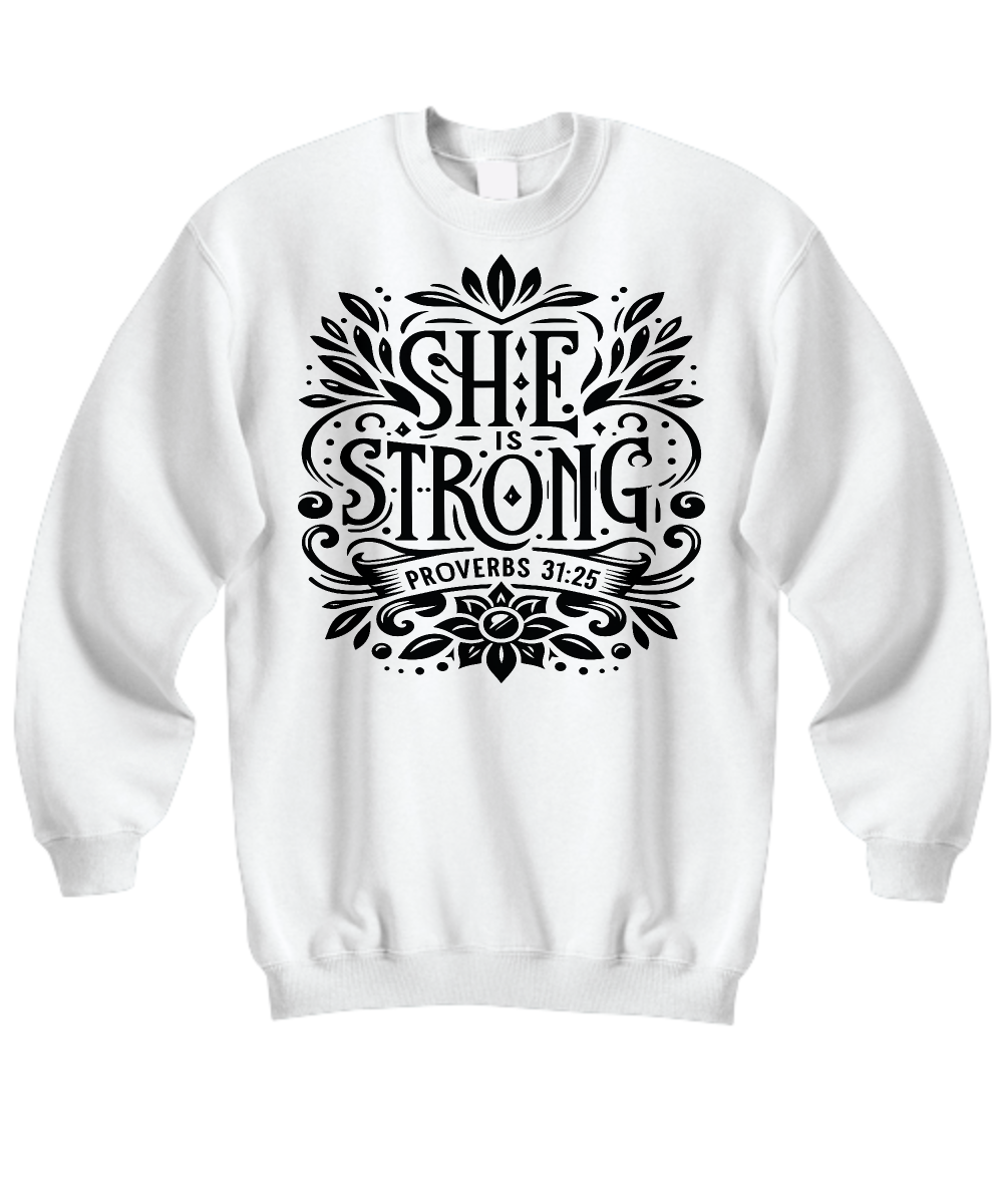 'She Is Strong' - Proverbs 31:25 Empowerment Scripture for Christian Women Sweatshirt