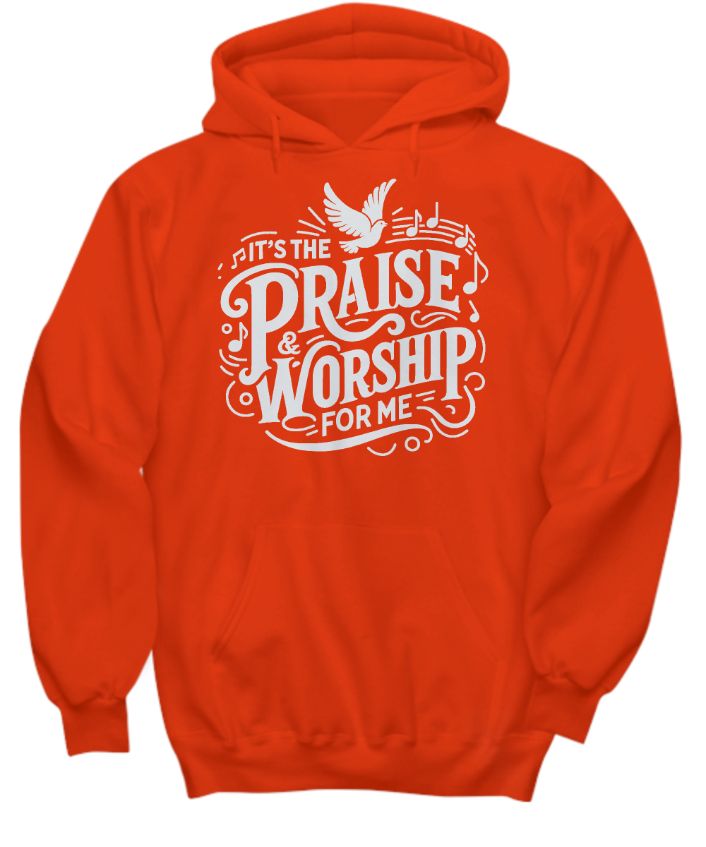 Christian Hoodie - 'It's The Praise & Worship For Me' - Inspirational Worship Shirt, Perfect Gift for Choir Members & Church Events