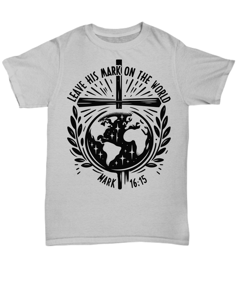 Mark 16:15 Bible Verse Tee: Leave His Mark on The World Shirt