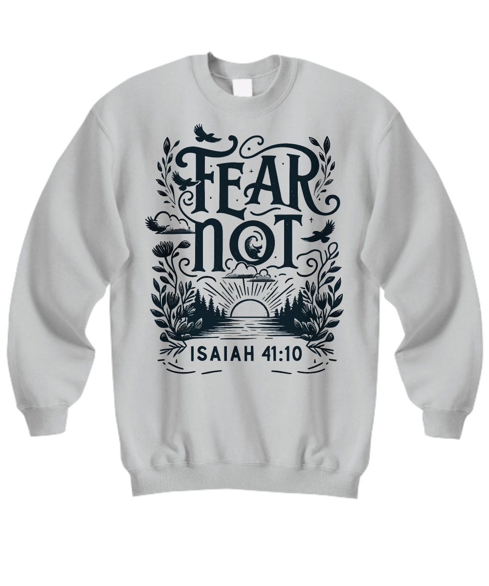 Fear Not Isaiah 41:10 Sweatshirt - Bible Verse Christian Courage Wear