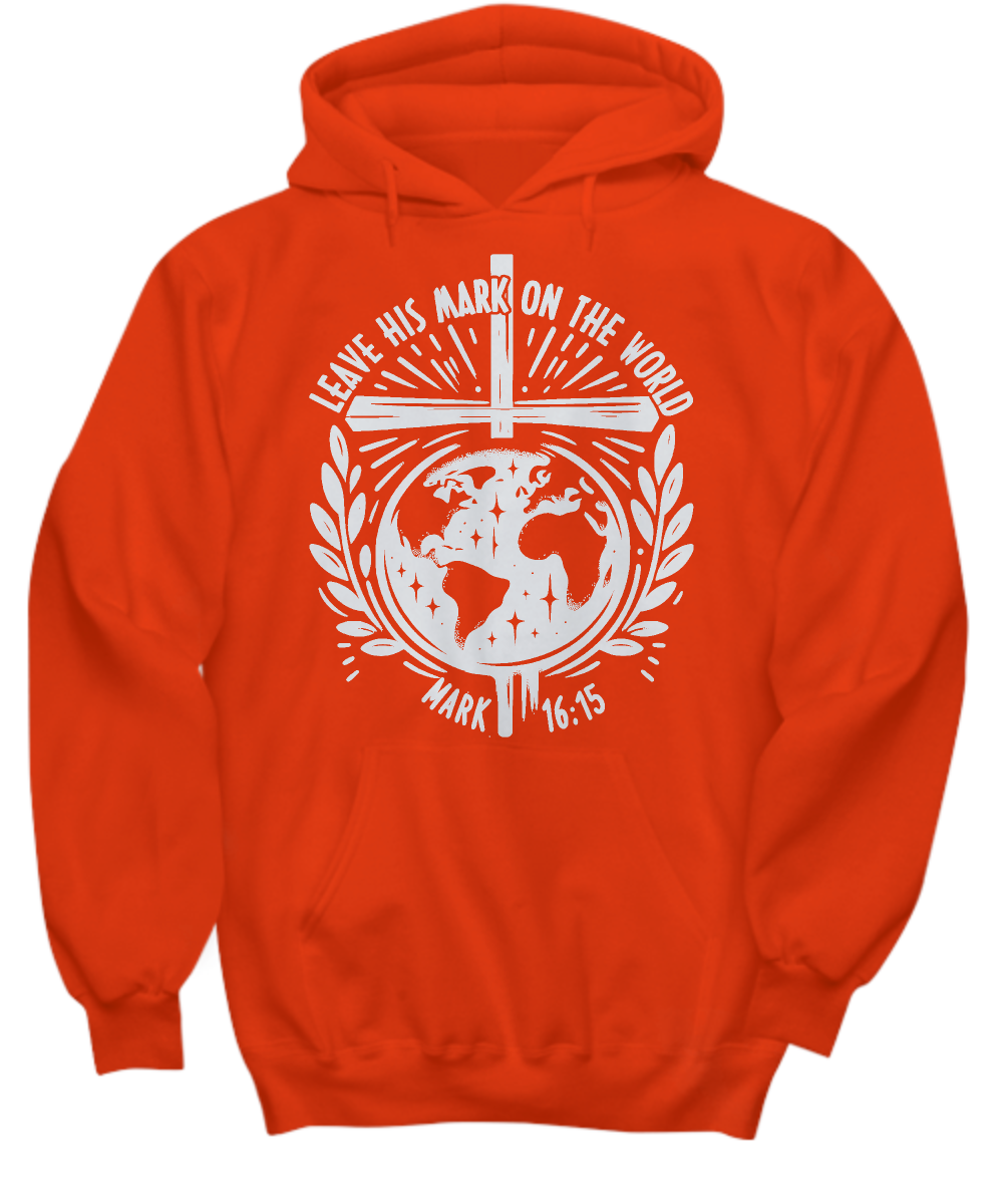 Christian Hoodie 'Leave His Mark on The World' - Mark 16:15 Bible Verse Sweatshirt, Perfect Gift for Believers