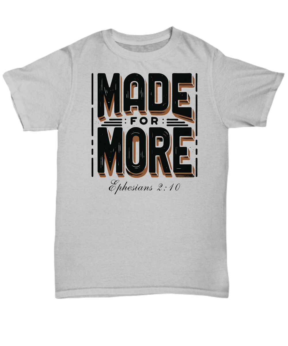 Christian Unisex Tee - 'Made for More' Ephesians 2:10 Bible Verse Shirt, Inspirational Gift for Believers