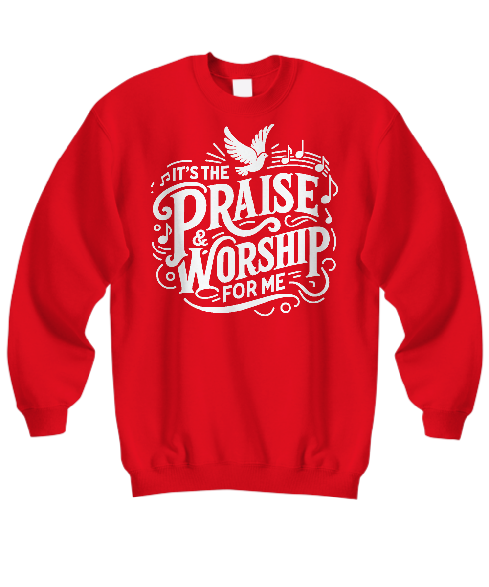 Christian Sweatshirt - 'It's The Praise & Worship For Me' Worship Shirt
