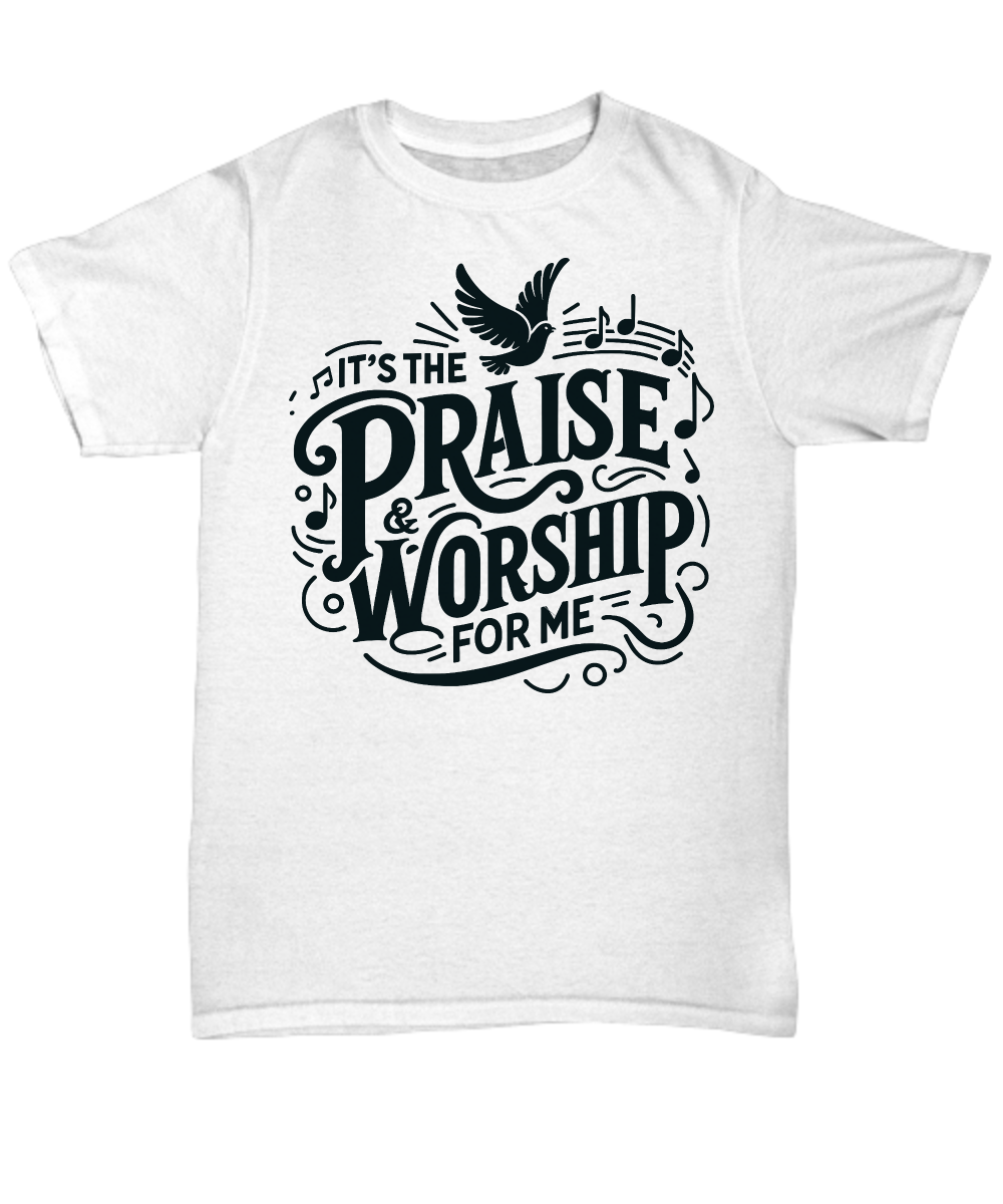 It's The Praise & Worship For Me - Devotional Worshipper Tee