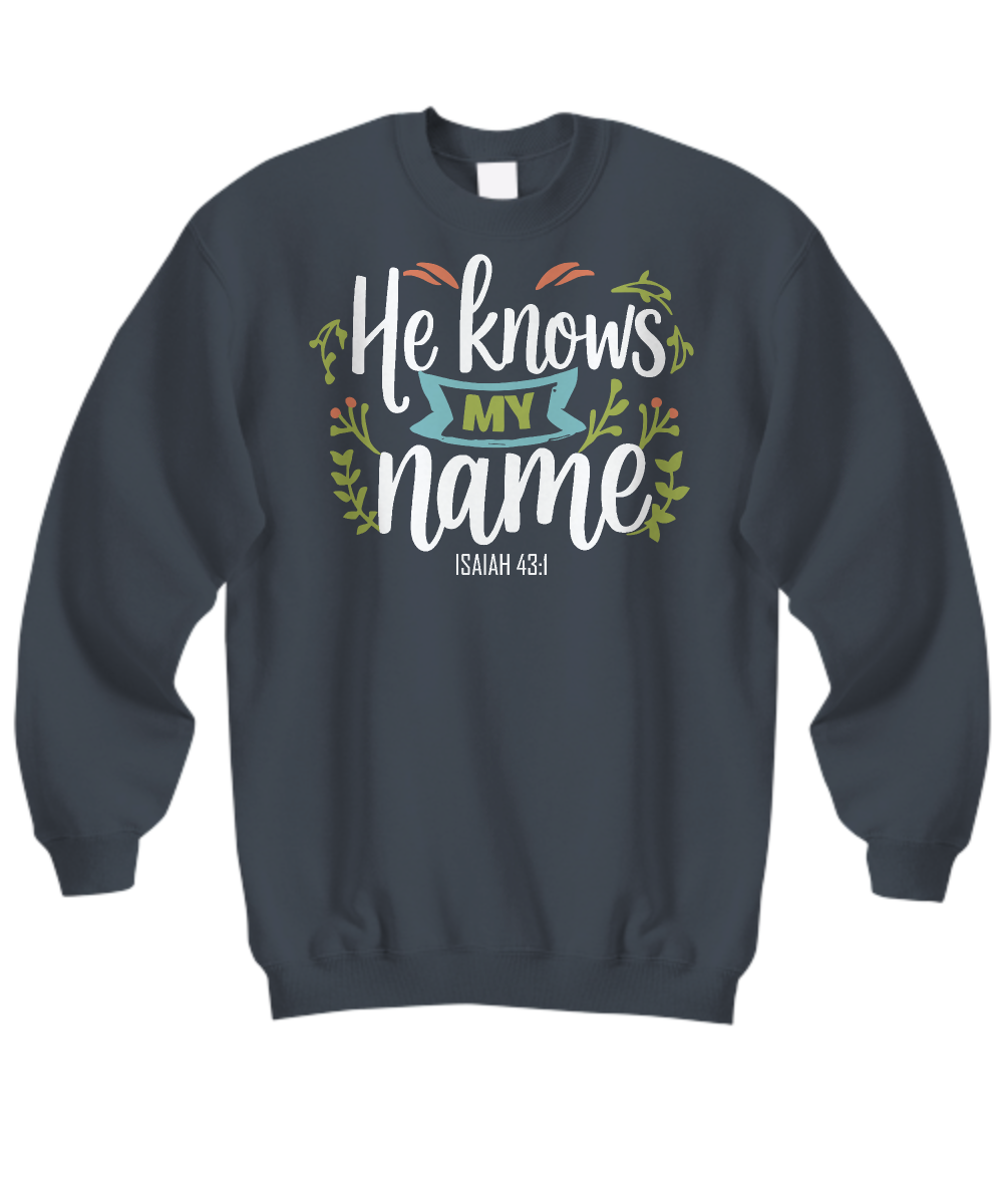 Christian Sweatshirt - 'He Knows My Name' Isaiah 43:1 Bible Verse Inspired Shirt
