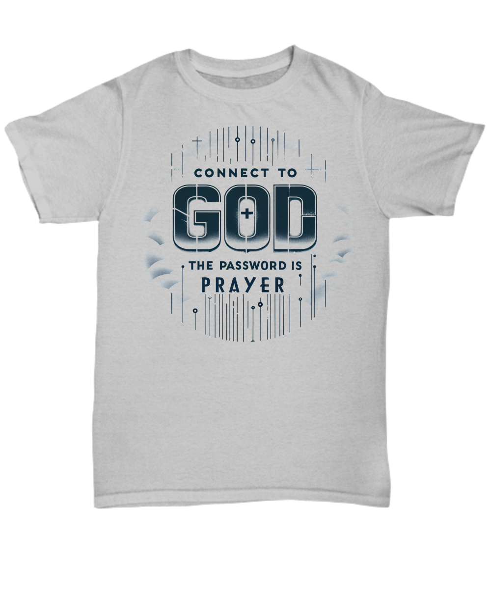 Connect to God Password Is Prayer - Faithful Connectivity Shirt