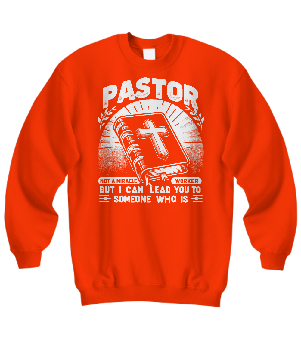 Pastor Appreciation Sweatshirt - 'Not a Miracle Worker, But Can Lead You to One' Gift