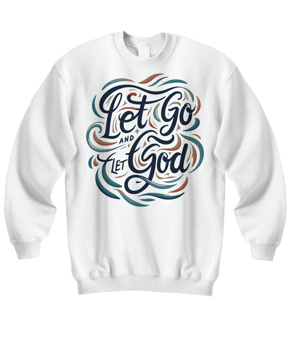 Let Go and Let God - Sweatshirt for Faith-Filled Living