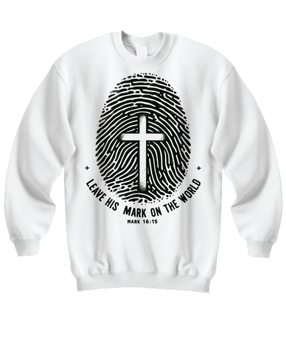 Bible Verse Sweatshirt: Mark 16:15 - Leave His Mark on The World
