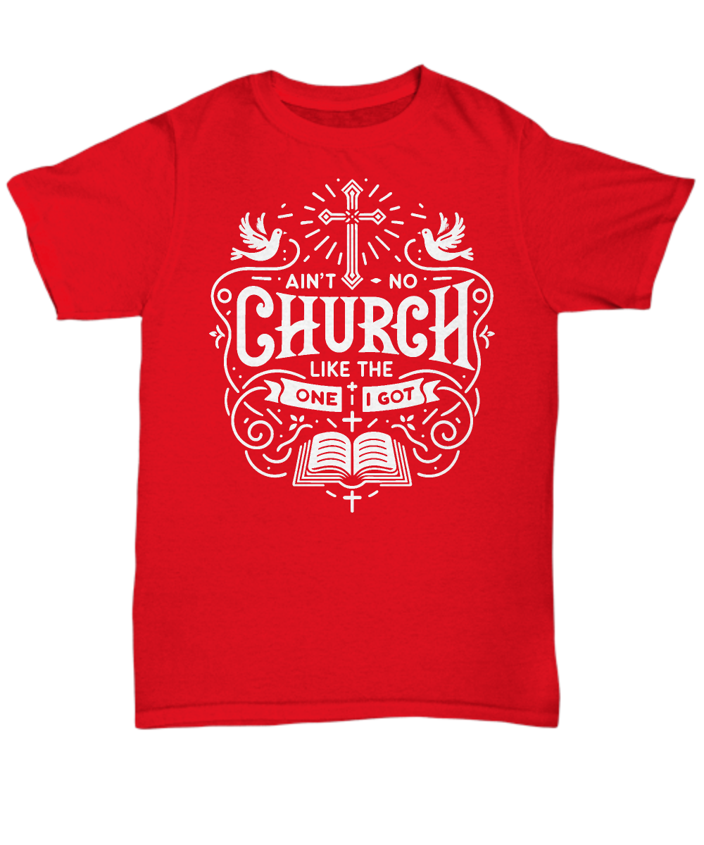 Proud Worshipper: Aint No Church Like Mine Unisex Shirt