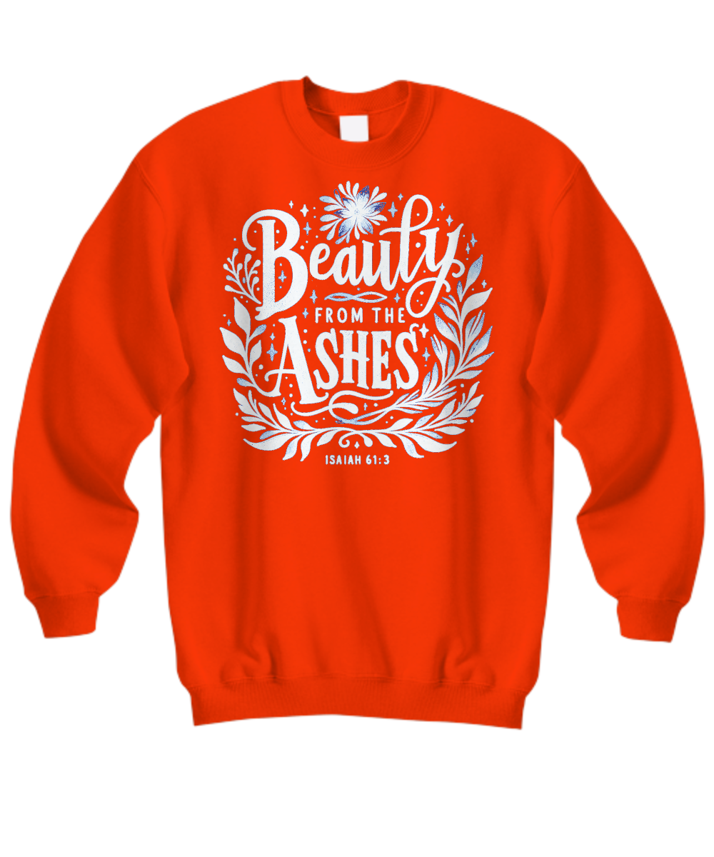 Christian Sweatshirt - 'Beauty from Ashes' Isaiah 61:3 Bible Verse Shirt