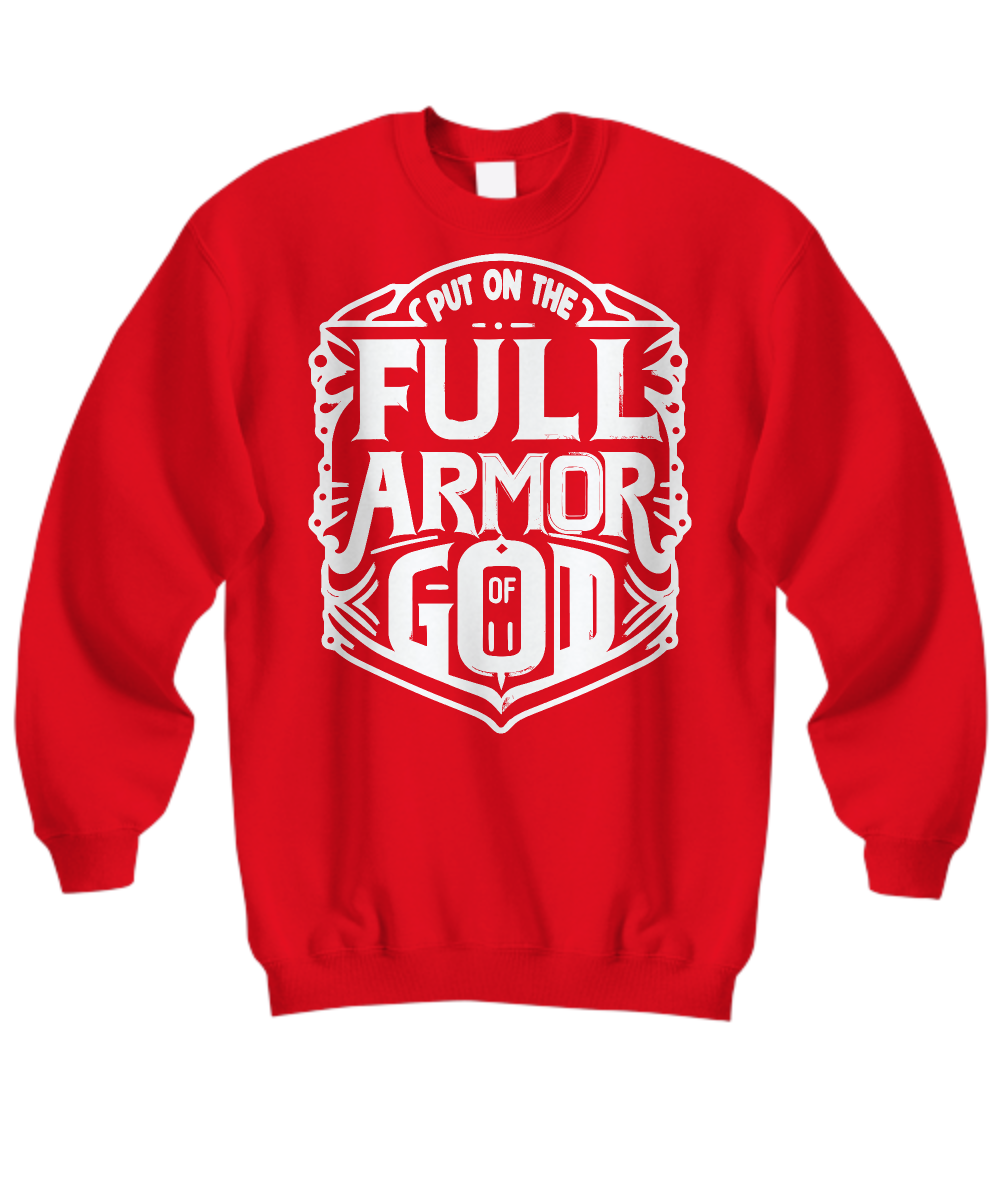 Christian Sweatshirt - 'Put on the Full Armor of God' Ephesians 6:11 Bible Verse Shirt