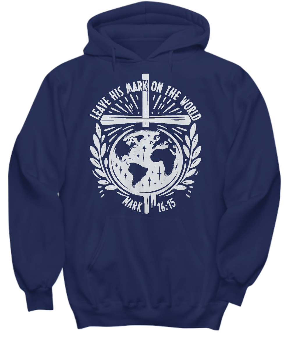 Christian Hoodie 'Leave His Mark on The World' - Mark 16:15 Bible Verse Sweatshirt, Perfect Gift for Believers