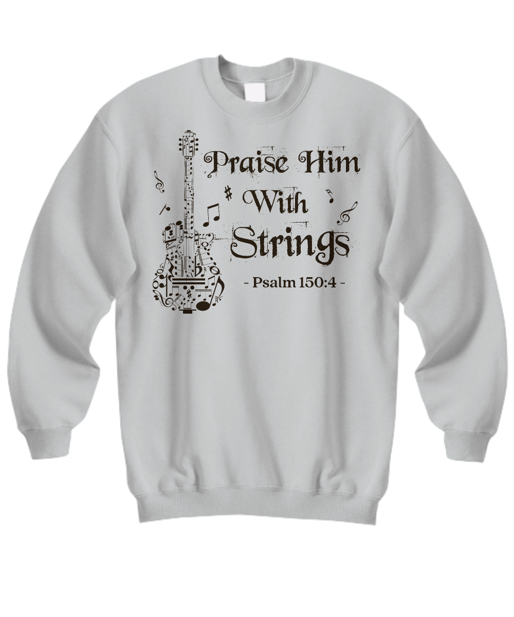 Worship in Harmony: 'Praise Him With Strings' Psalm 150:4 Sweatshirt