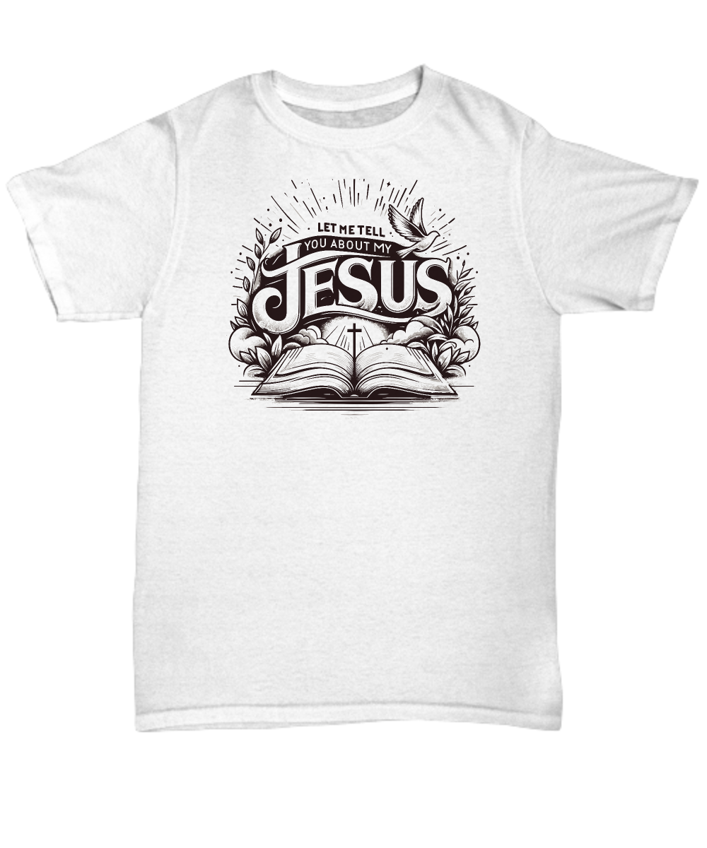 Christian Unisex Tee - 'Let Me Tell You About My Jesus' Worship Shirt, Perfect Gift for Believers, Music Ministers & Choir Members