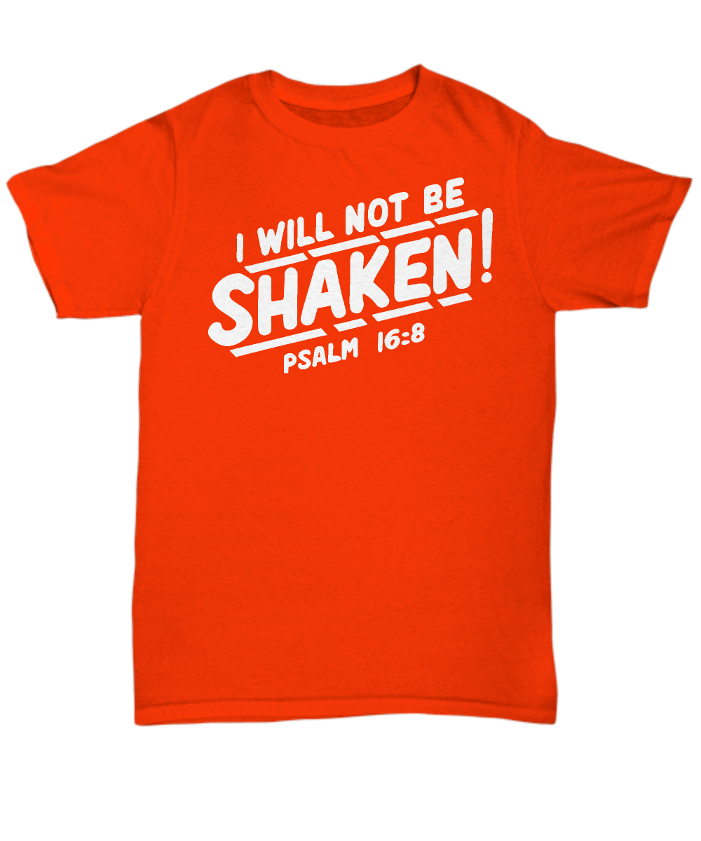 Christian Resilience - Psalm 16:8 I Will Not Be Shaken Shirt