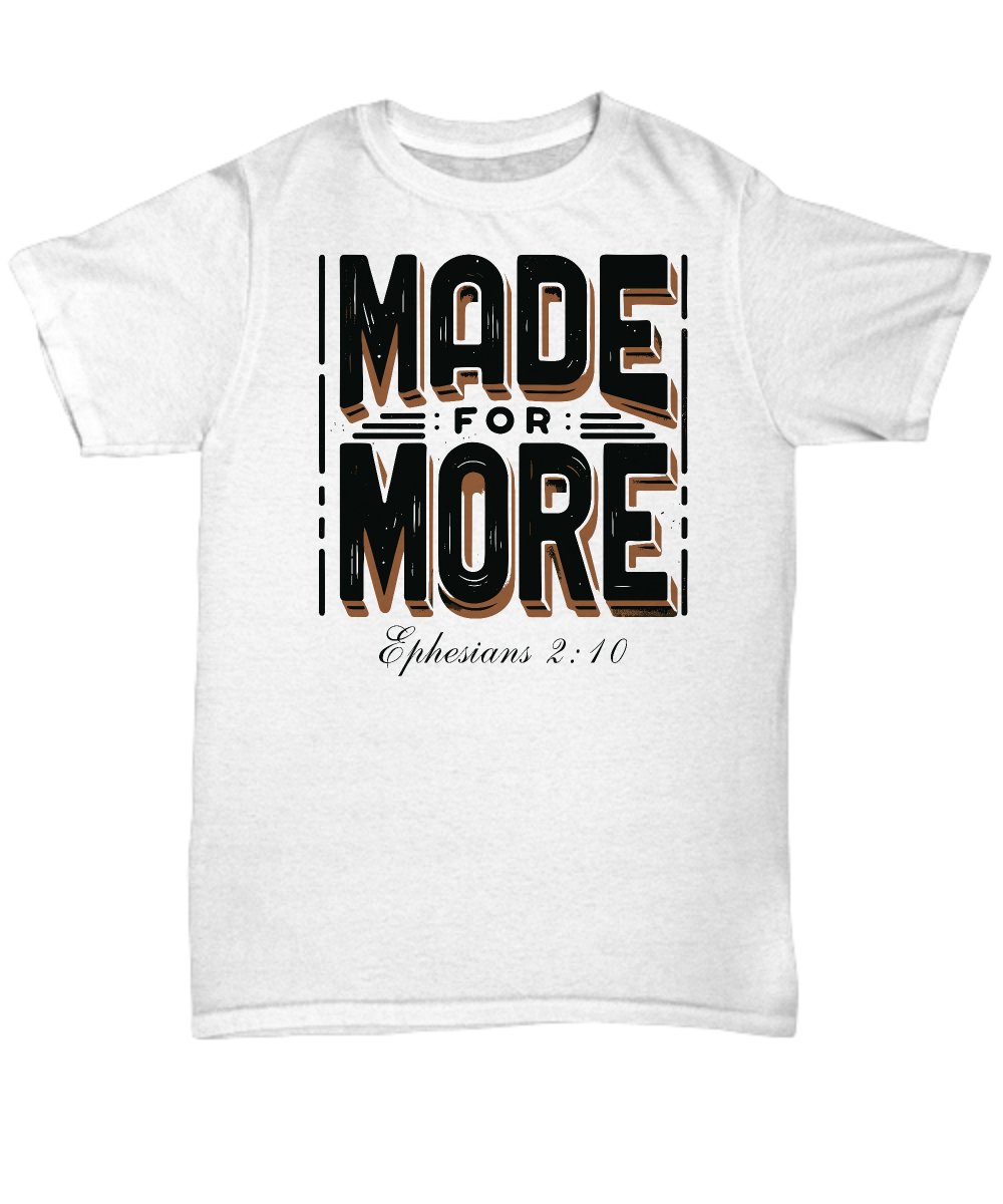 Christian Unisex Tee - 'Made for More' Ephesians 2:10 Bible Verse Shirt, Inspirational Gift for Believers