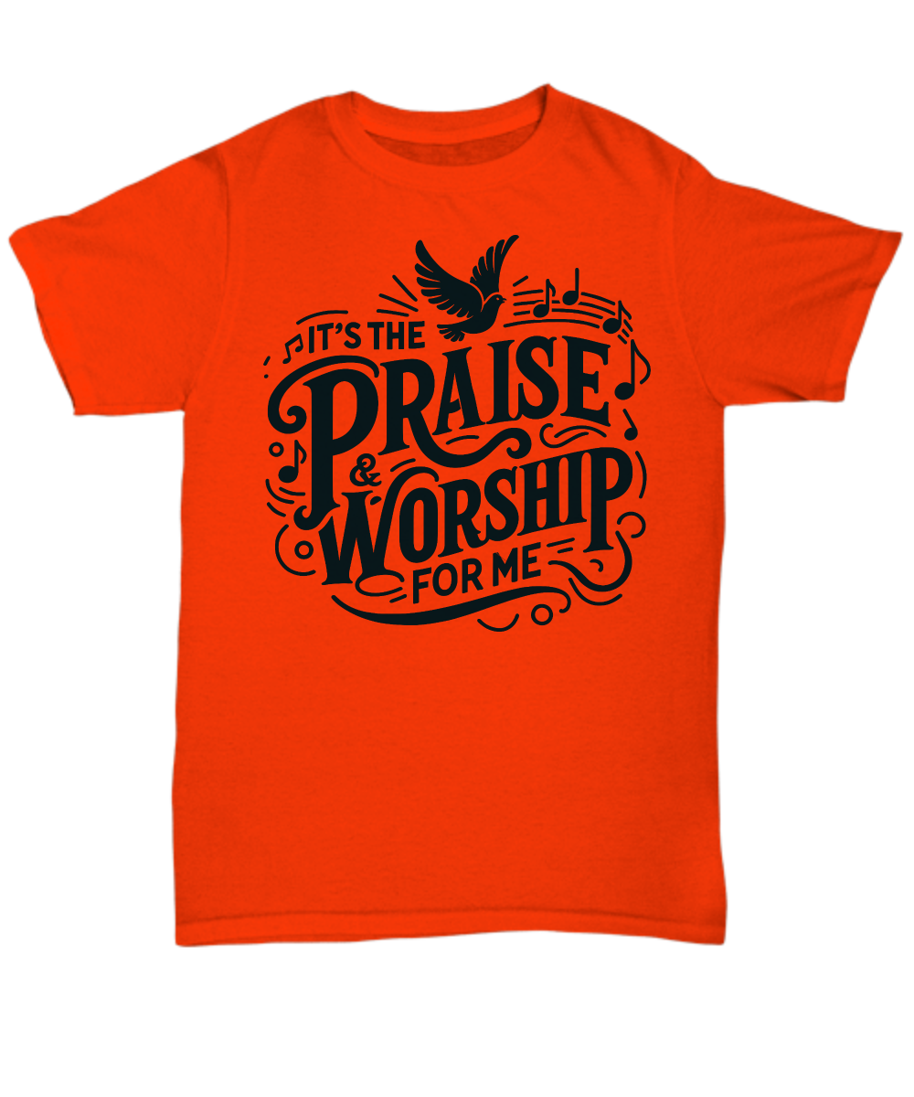 It's The Praise & Worship For Me - Devotional Worshipper Tee