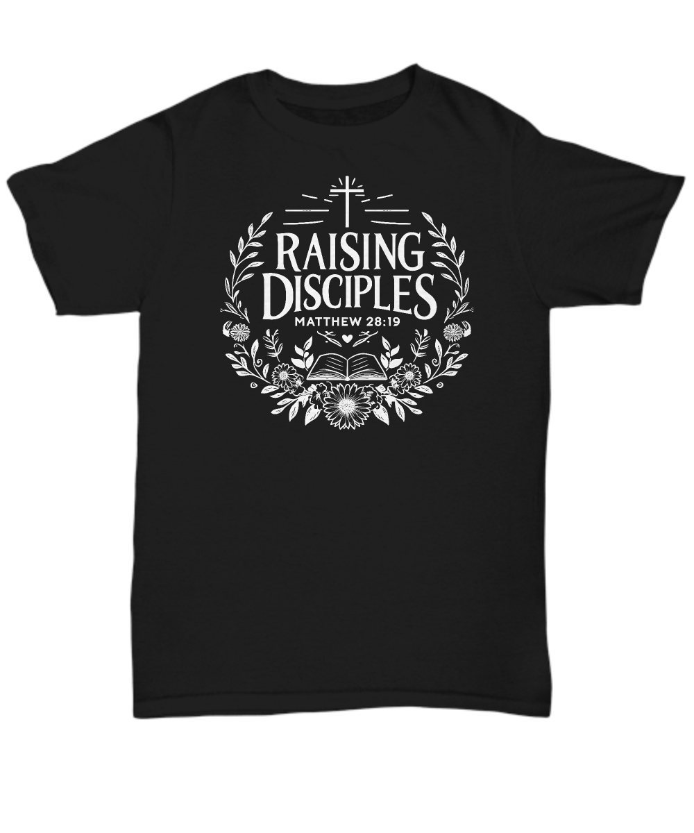 Raising Disciples Matthew 28:19 T-Shirt - Christian Mom Gift, Inspirational Unisex Tee for Mothers