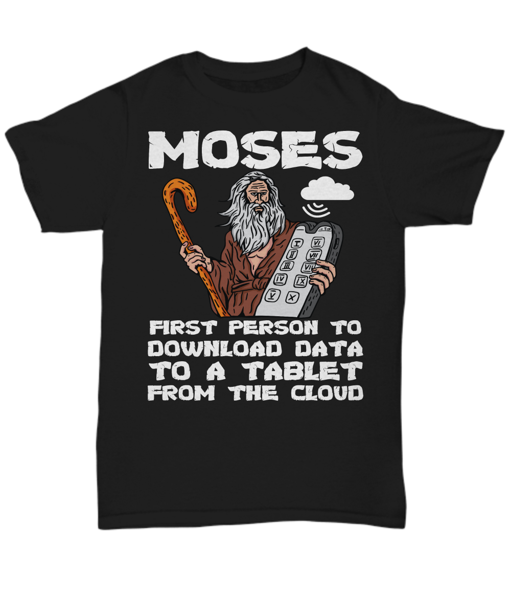 Moses, The Cloud, and The 10 Commandments Funny Shirt - First Tablet Download - Biblical Tech Humor