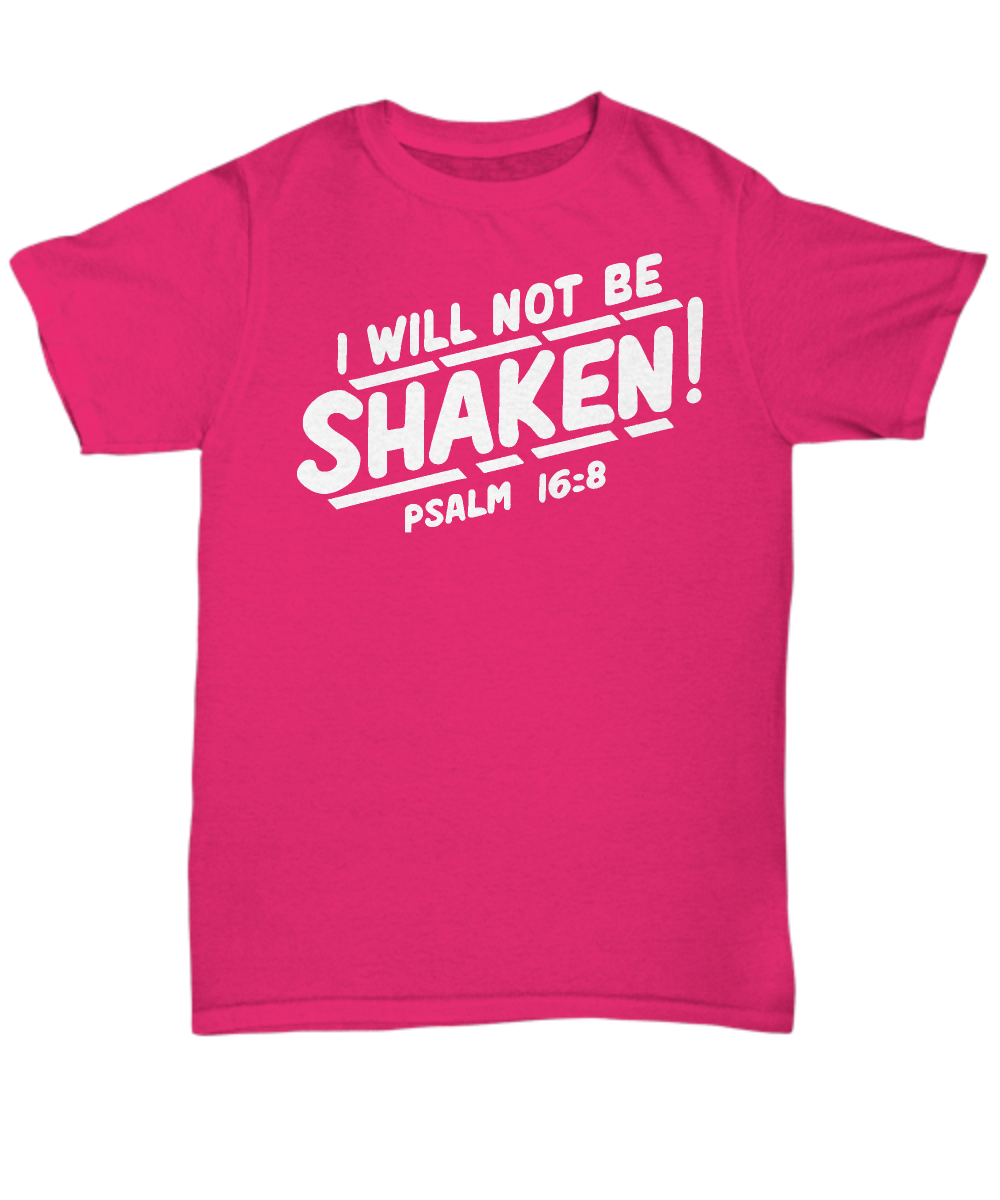 Christian Resilience - Psalm 16:8 I Will Not Be Shaken Shirt