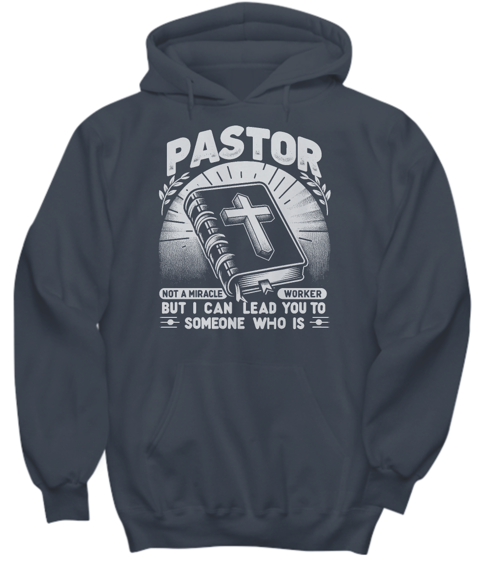 Pastor Hoodie 'Not a Miracle Worker But Can Lead You' - Ideal Gift for Pastor Appreciation