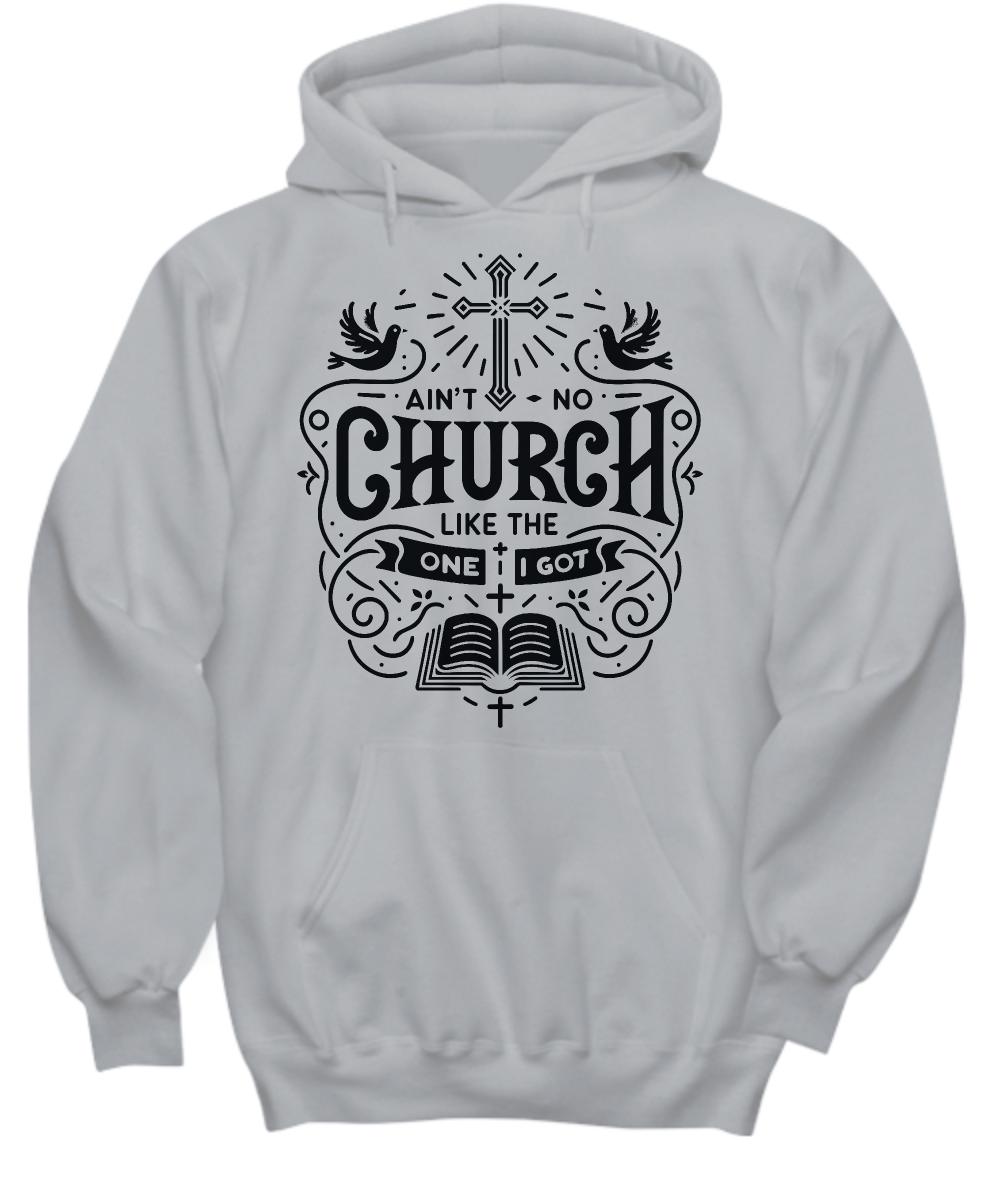 'Ain't No Church Like The One I Got' - Community Worship Hoodie