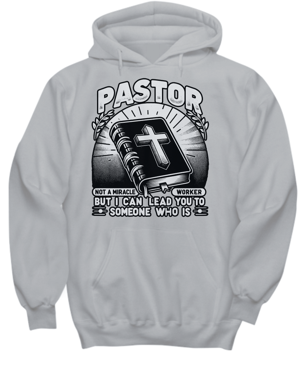 Pastor Miracle Worker Hoodie - Lead You to the One Who Is