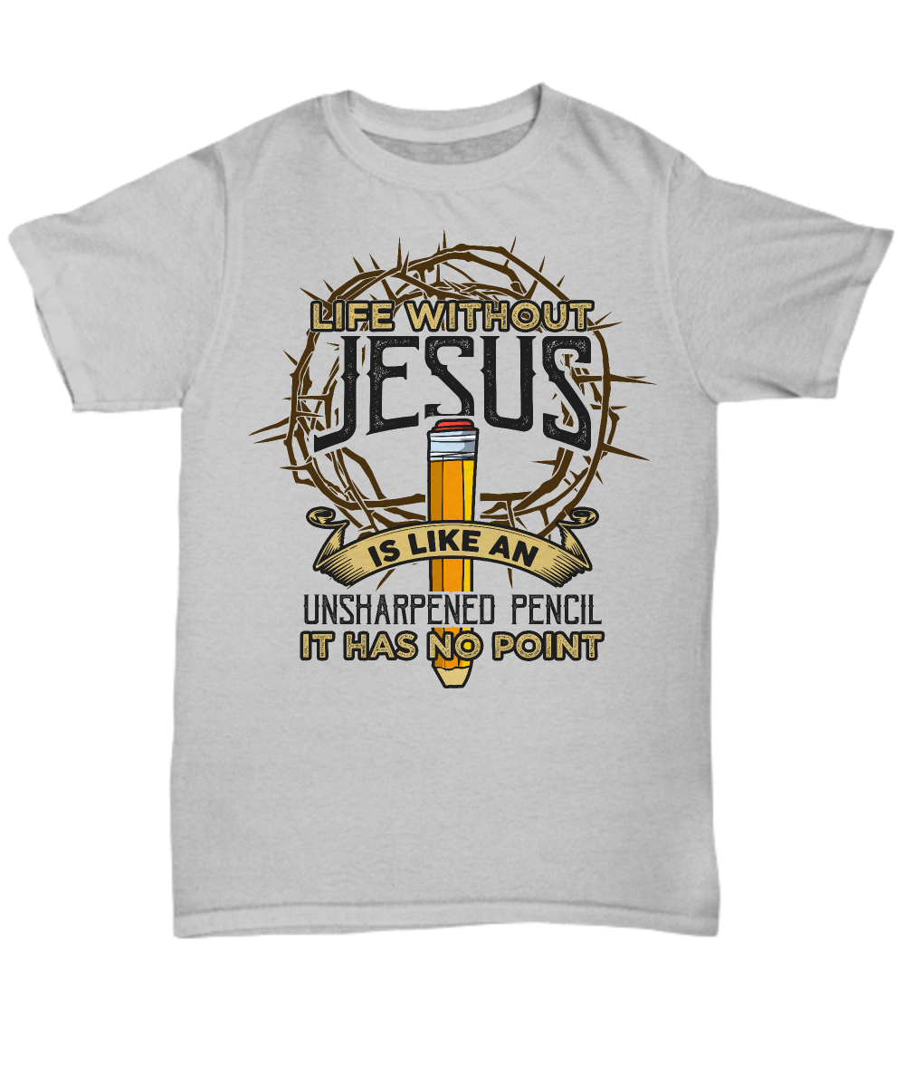 Pointless Pencil, Pointless Life Without Jesus - Funny Christian Pun Tee