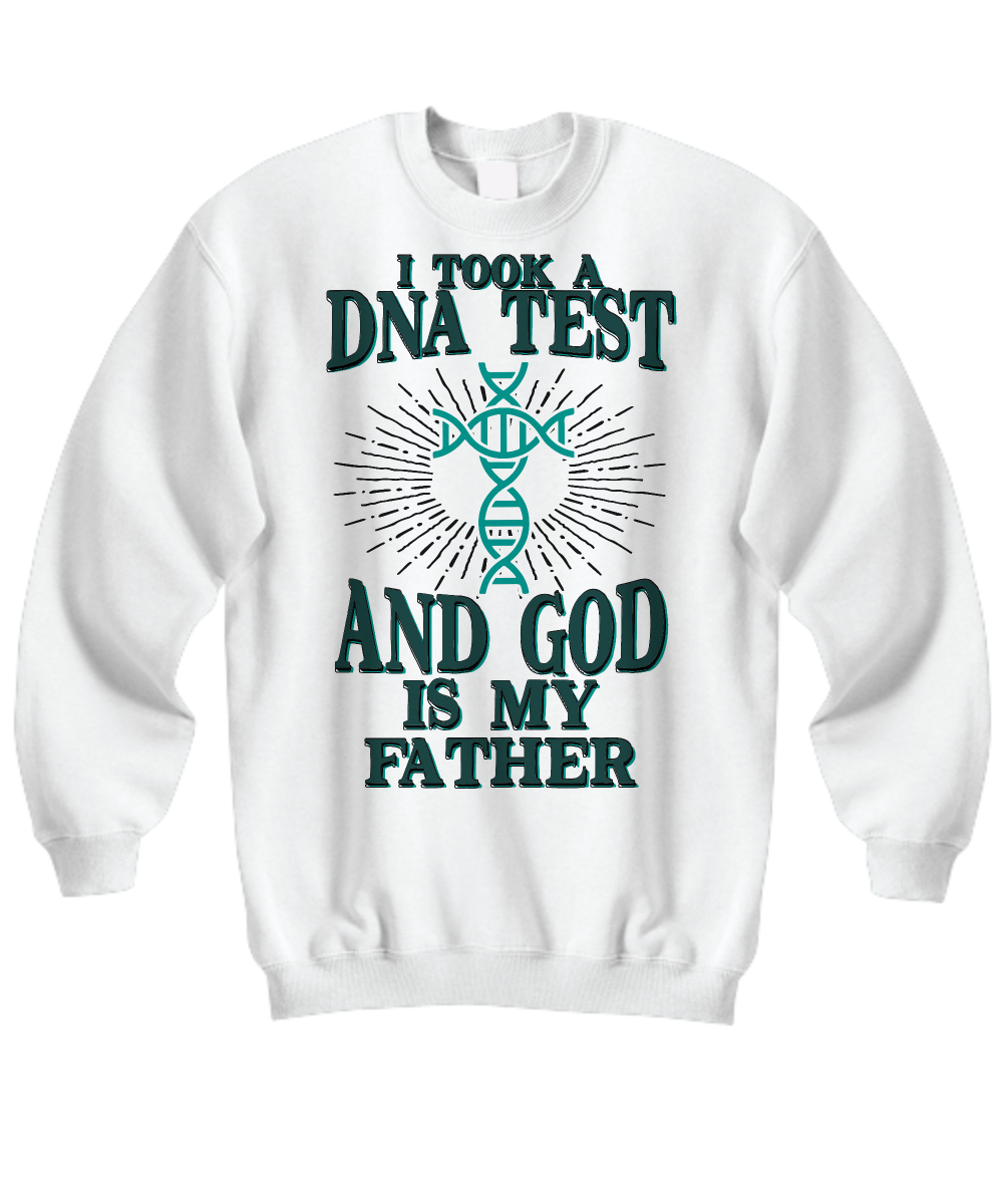 God Is My Father Sweatshirt - DNA Test Faith Design