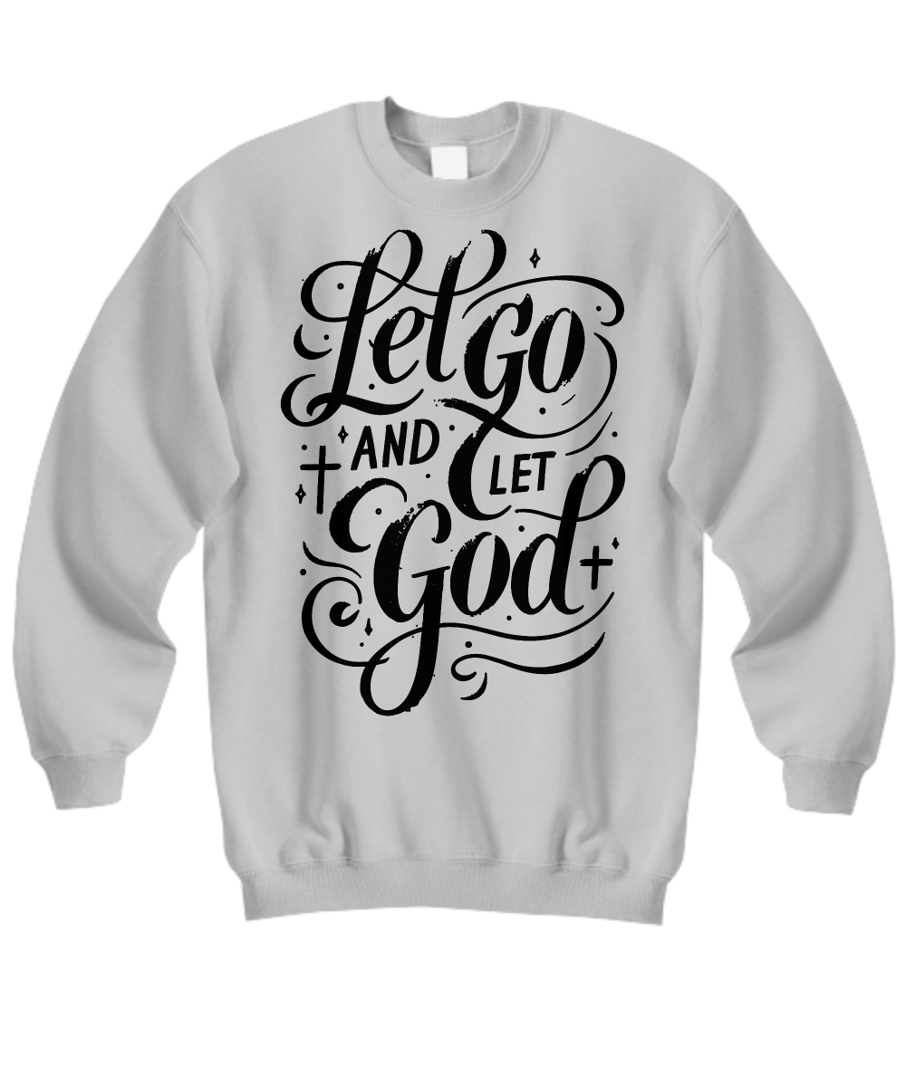 Live Your Faith: Let Go and Let God Sweatshirt