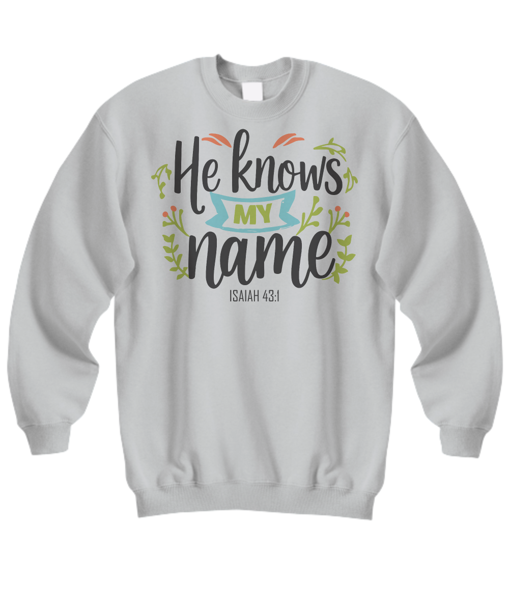 Wear Scripture: 'He Knows My Name' - Isaiah 43:1 Christian Sweatshirt